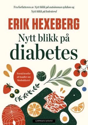 Omslag: "Nytt blikk på diabetes : forstå hvorfor alt handler om blodsukkeret" av Erik Hexeberg