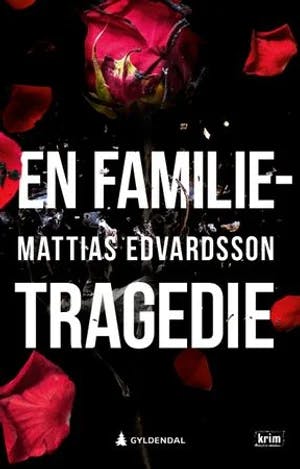 Omslag: "En familietragedie : historien om en forbrytelse" av Mattias Edvardsson