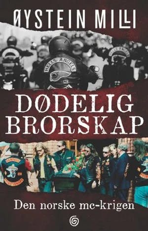 Omslag: "Dødelig brorskap : den norske MC-krigen" av Øystein Milli