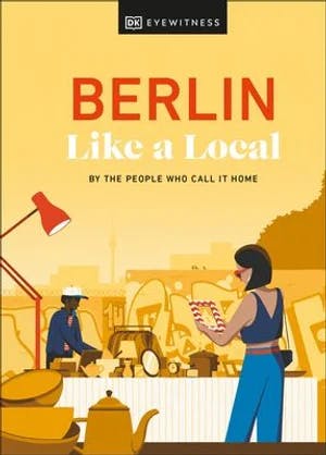 Omslag: "Berlin like a local : by the people who call it home" av Alexander Rennie