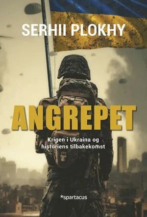 Omslag: "Angrepet : Ukraina-krigen og historiens tilbakekomst" av Serhij Mykolajovytsj Plokhij