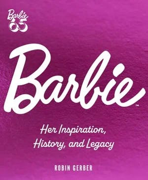 Omslag: "Barbie : her inspiration, history and legacy" av Robin Gerber