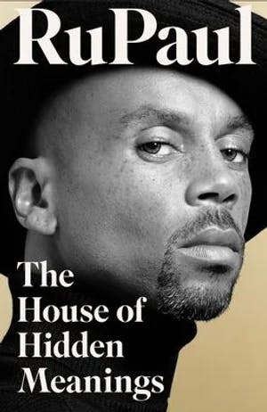 Omslag: "The house of hidden meanings : a memoir" av RuPaul