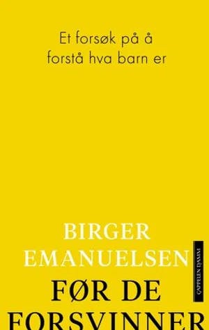 Omslag: "Før de forsvinner : et forsøk på å forstå hva barn er" av Birger Emanuelsen