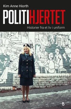 Omslag: "Politihjertet : historier fra et liv i uniform" av Kim Anne Hiorth