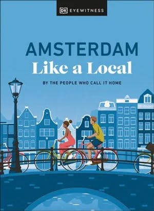 Omslag: "Amsterdam like a local : by the people who call it home" av Roxanne Weijer