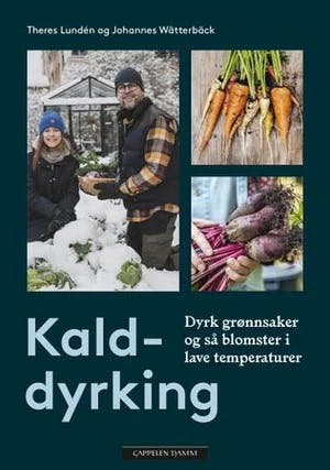 Omslag: "Kalddyrking : så og høst året rundt ; grønnsaker." av Theres Lundén