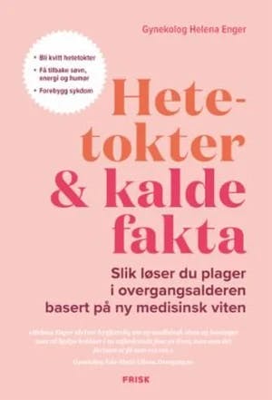 Omslag: "Hetetokter & kalde fakta : slik løser du plager i overgangsalderen" av Helena Enger