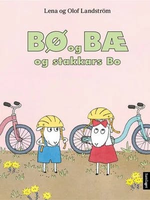 Omslag: "Bø og Bæ og stakkars Bo" av Lena Landström