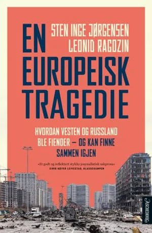 Omslag: "En europeisk tragedie : hvordan Vesten og Russland ble fiender - og kan finne sammen igjen" av Sten Inge Jørgensen