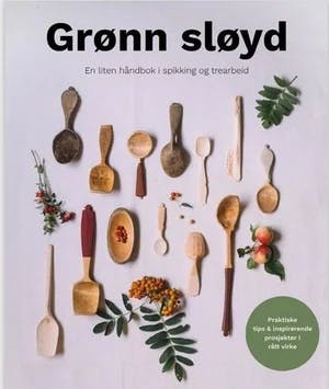 Omslag: "Grønn sløyd : en liten håndbok i spikking og trearbeid" av Louisa Bond