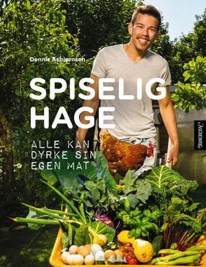 Omslag: "Spiselig hage : alle kan dyrke sin egen mat" av Dennis Asbjørnsen