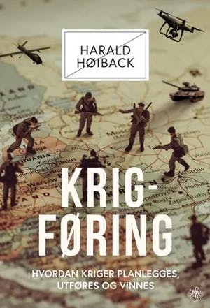 Omslag: "Krigføring : hvordan kriger planlegges, utføres og vinnes" av Harald Høiback
