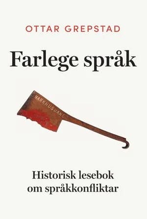 Omslag: "Farlege språk : historisk lesebok om språkkonfliktar" av Ottar Grepstad