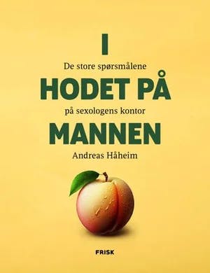 Omslag: "I hodet på mannen : de store spørsmålene på sexologens kontor" av Andreas Håheim