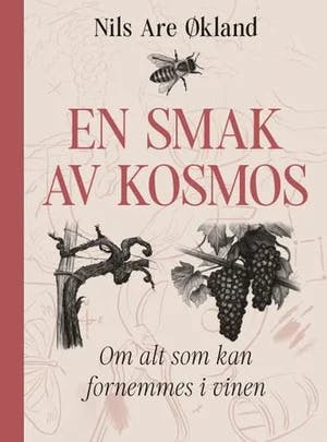 Omslag: "En smak av kosmos : om alt som kan fornemmes i vinen" av Nils Are Økland