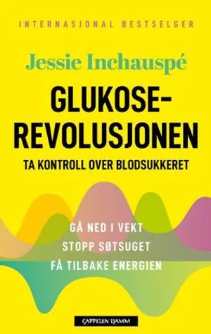 Omslag: "Glukoserevolusjonen : gå ned i vekt, stopp søtsuget, få tilbake energien : ta kontroll over blodsukkeret" av Jessie Inchauspé
