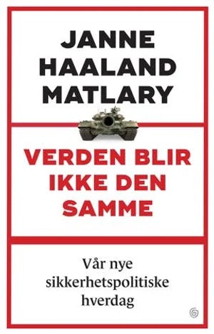 Omslag: "Verden blir ikke den samme : vår nye sikkerhetspolitiske hverdag" av Janne Haaland Matlary