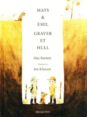 Omslag: "Mats & Emil graver et hull" av Mac Barnett