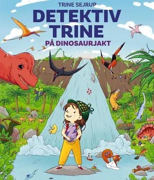 Omslag: "Detektiv Trine på dinosaurjakt" av Trine Sejrup