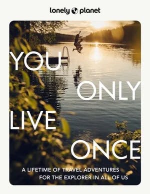 Omslag: "You only live once : a lifetime of experiences for the explorer in all of us" av Sarah Barrell