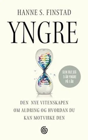 Omslag: "Yngre : den nye vitenskapen om aldring og hvordan du kan motvirke den" av Hanne S. Finstad